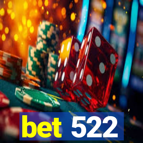 bet 522